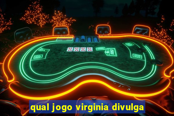 qual jogo virginia divulga